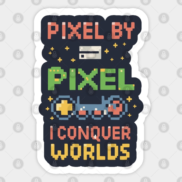 PIXEL BY PIXEL , I conquer world Sticker by XYDstore